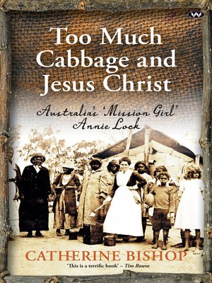 cover image of Too Much Cabbage and Jesus Christ: Australia's 'Mission Girl' Annie Lock